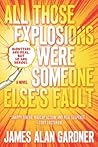 All Those Explosions Were Someone Else's Fault