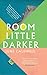 Room Little Darker by June Caldwell Room Little Darker by June Caldwell