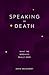 Speaking of Death: What the Bereaved Really Need