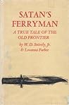Satan's Ferryman: A True Tale of the Old Frontier
