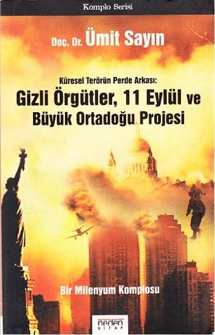 Küresel Terörün Perde Arkası: Gizli Örgütler, 11 Eylül ve Büyük Ortadoğu Projesi