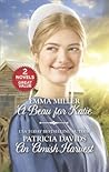 A Beau for Katie and An Amish Harvest: An Anthology A Beau for Katie and An Amish Harvest: An Anthology