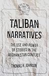 Taliban Narratives by Thomas H. Johnson