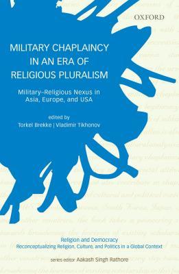 Military Chaplaincy in an Era of Religious Pluralism: Military―Religious Nexus in Asia, Europe, and USA