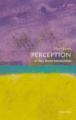 Perception: A Very Short Introduction (Paperback)