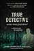 True Detective and Philosophy: A Deeper Kind of Darkness (The Blackwell Philosophy and Pop Culture Series)