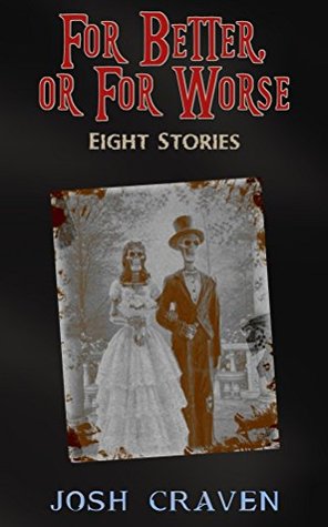 For Better, or For Worse: Eight Stories (Kindle Edition)