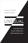 Unequal: How America's Courts Undermine Discrimination Law