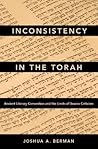 Inconsistency in the Torah: Ancient Literary Convention and the Limits of Source Criticism