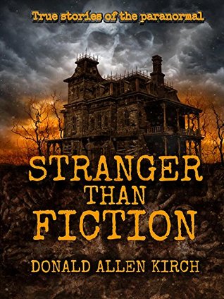 Stranger Than Fiction: True Stories of the Paranormal (Kindle Edition)