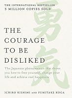 The Courage to be Disliked
