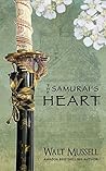 The Samurai's Heart by Walt Mussell The Samurai's Heart by Walt Mussell