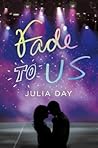 Fade to Us by Julia  Day