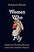 Women Who Fly: Goddesses, Witches, Mystics, and other Airborne Females