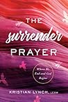 The Surrender Prayer: Where We End and God Begins