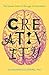 Creativity: The Human Brain...