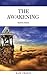 The Awakening by Kate Chopin The Awakening by Kate Chopin
