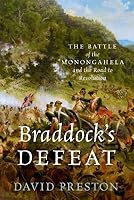 Braddock's Defeat: The Battle of the Monongahela and the Road to Revolution
