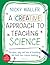 A Creative Approach to Teaching Science by Nicky Waller A Creative Approach to Teaching Science by Nicky Waller