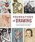Foundations of Drawing: A Practical Guide to Art History, Tools, Techniques, and Styles