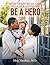 Hero: How every mom can help her husband BE A HERO: A guide for mothers and wives who want their husband's to be a hero father