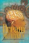 Dream Mechanics by John Moreschi Jr.