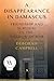 A Disappearance in Damascus: Friendship and Survival in the Shadow of War