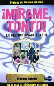 ¡Mírame, tonto! Las mentiras impunes de la Tele (Paperback)