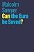 Can the Euro be Saved? by Malcolm Sawyer