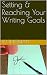 Setting & Reaching Your Writing Goals by R.J. Thesman
