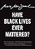 Have Black Lives Ever Mattered? (City Lights Open Media)