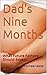 Dad's Nine Months: The Fore...