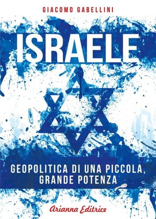 Israele. Geopolitica di una piccola, grande potenza