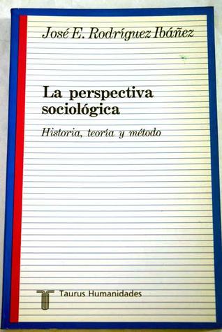 La perspectiva sociológica: teoría, historia, método (Paperback)