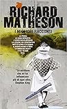 I migliori racconti by Richard Matheson