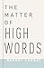 The Matter of High Words by Robert Chodat