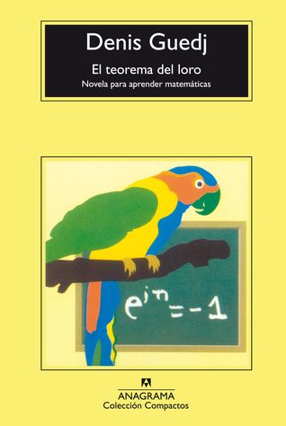 El teorema del loro: Novela para aprender matemáticas