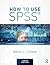 How to Use SPSS® by Brian C Cronk
