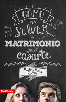Cómo salvar tu matrimonio antes de casarte (Spanish Edition)
