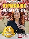 DIMAGRIRE SENZA L...
