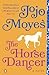 The Horse Dancer by Jojo Moyes