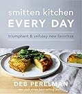Smitten Kitchen Every Day: Triumphant and Unfussy New Favorites 