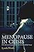 Menopause In Crisis ~ When ...