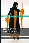 Islam, Faith, and Fashion: The Islamic Fashion Industry in Turkey (Dress and Fashion Research)