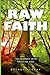 Raw Faith: The Journey Into...