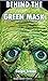 Behind the Green Mask