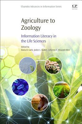 Agriculture to Zoology: Information Literacy in the Life Sciences (Chandos Information Professional Series)