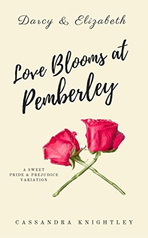 Darcy & Elizabeth: Love Blooms at Pemberley: A Sweet Pride and Prejudice Variation (Kindle Edition)