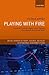 Playing with Fire: Deepened Financial Integration and Changing Vulnerabilities of the Global South (Critical Frontiers of Theory, Research, and Policy in International Development Studies)