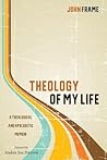 Theology of My Life by John M. Frame